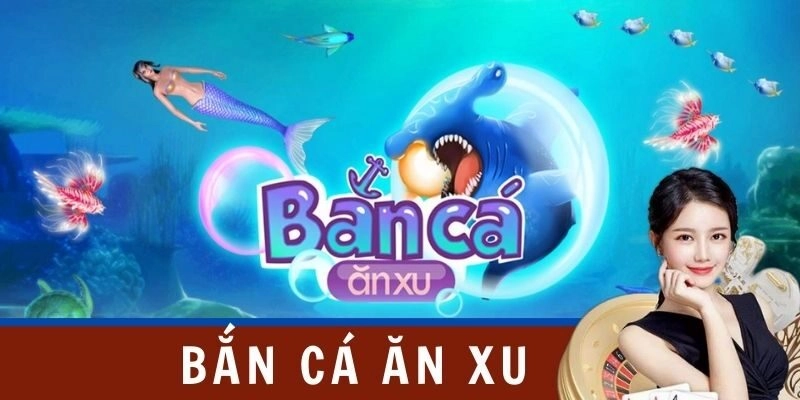Mẹo chơi bắn cá ăn xu – Bí quyết thắng lớn cho người mới #1